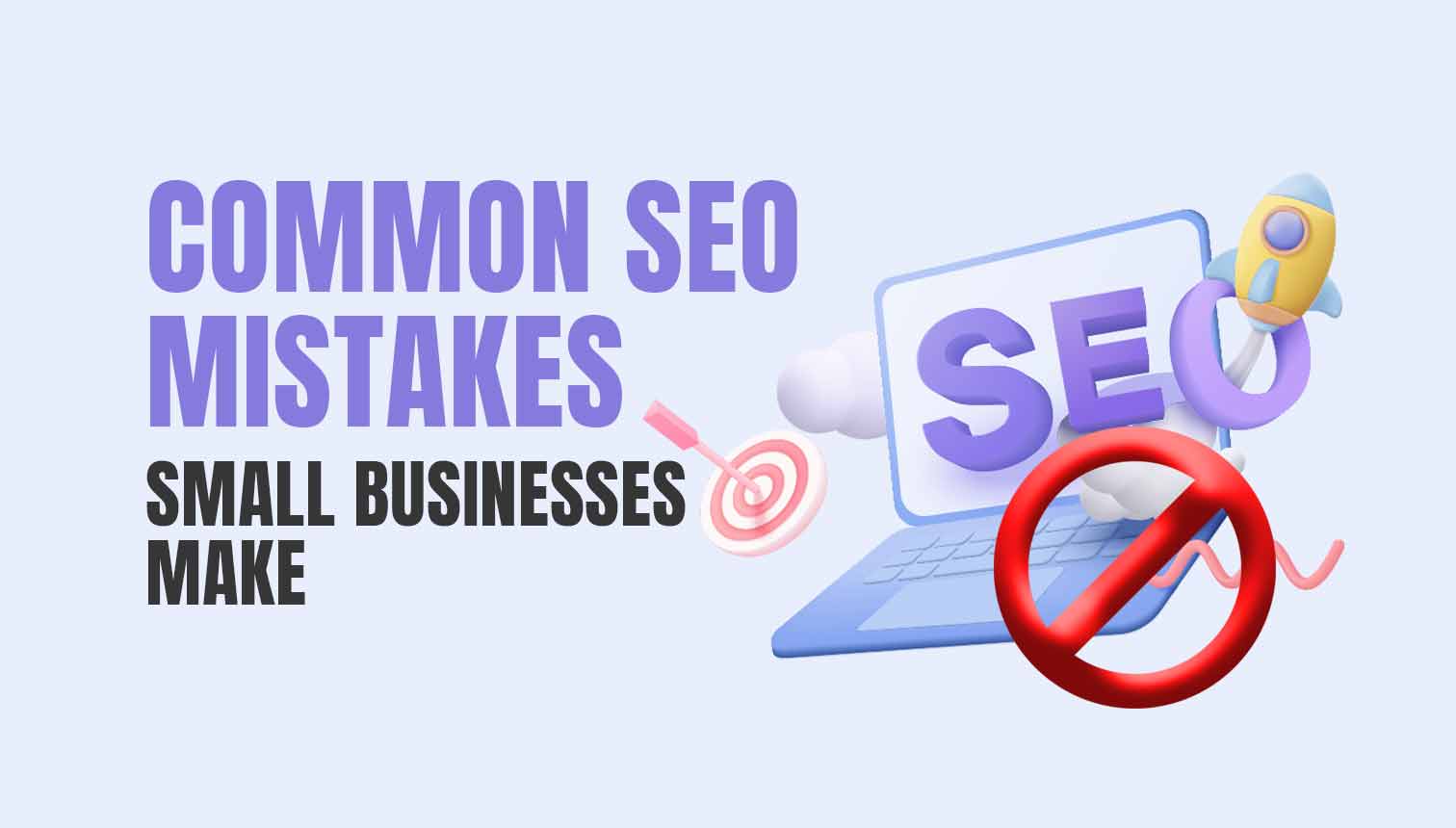 9 Common SEO Mistakes Small Businesses Make And Its Solution!