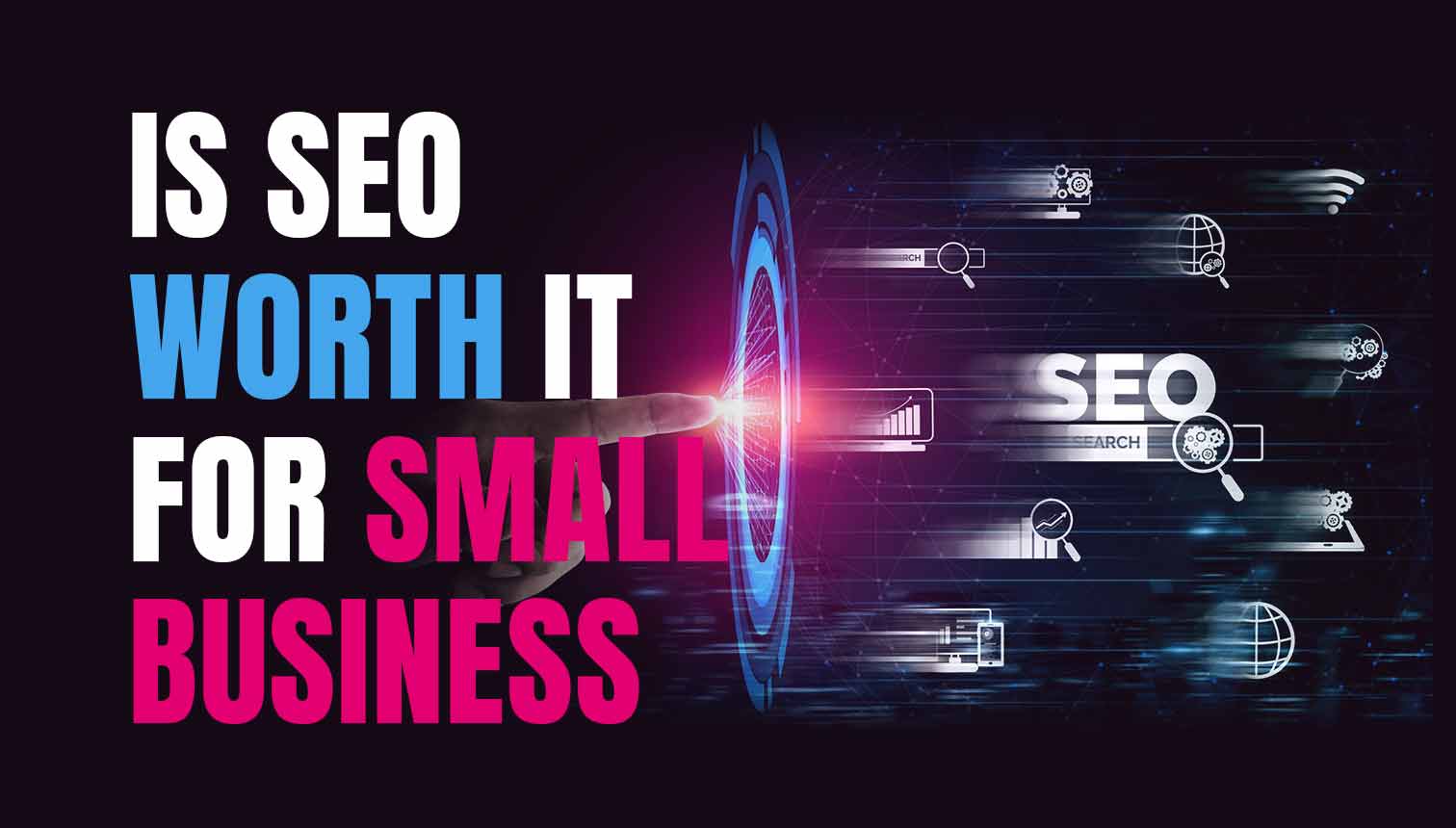 Is SEO Worth It For Small Business Still In 2024?