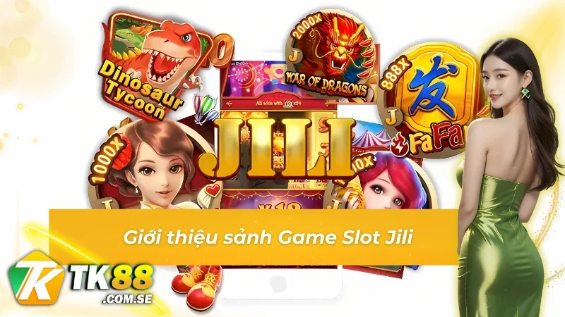 Thông tin giới thiệu chung về sảnh game Game Slot Jili